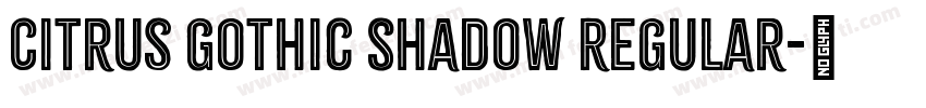 Citrus Gothic Shadow Regular字体转换